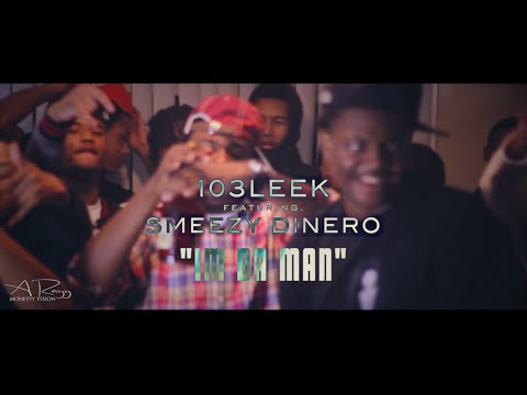 103Leek ft Smeezy Dinero • Im Da Man | [Official Video] Filmed By @RayyMoneyyy