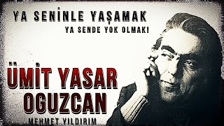 Ya Seninle Yaşamak/Ya Sende Yok Olmak | Karanlıkta Erimek (ÜMİT YAŞAR)