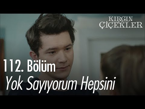 Yok sayıyorum hepsini - Kırgın Çiçekler 112. Bölüm