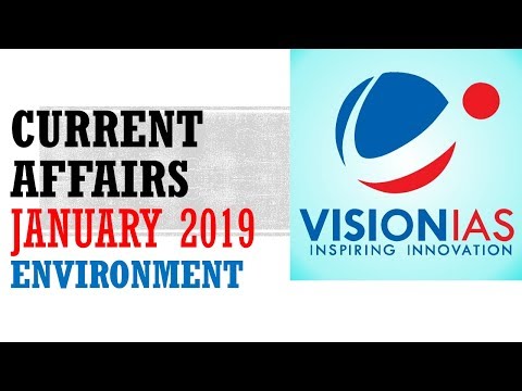 VISION IAS CURRENT AFFAIRS JANUARY 2019:ENVIRONMENT -UPSC/STATE_PSC/SSC/RAILWAY/RBI Video