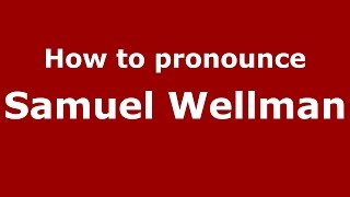How to pronounce Samuel Wellman