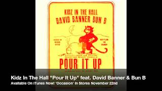 Kidz In The Hall - "Pour It Up" feat. David Banner & Bun-B (Audio)