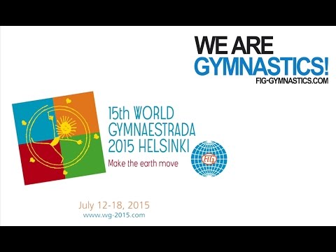 2015 World Gymnaestrada - HELSINKI, FIN - Greatest Festival of Summer 2015 - We are Gymnastics!