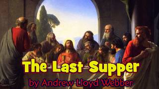 The Last Supper by Andrew Lloyd Webber and Tim Rice