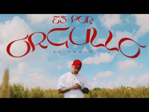 El Chulo - Es Por Orgullo (Video Oficial)