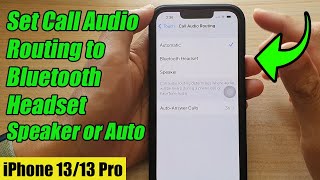 iPhone 13/13 Pro: How to Set Call Audio Routing to Bluetooth Headset/Speaker/Automatic