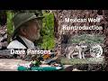 Mexican Wolf Reintroduction: Tracking "El Lobo's" Return With Dave Parsons