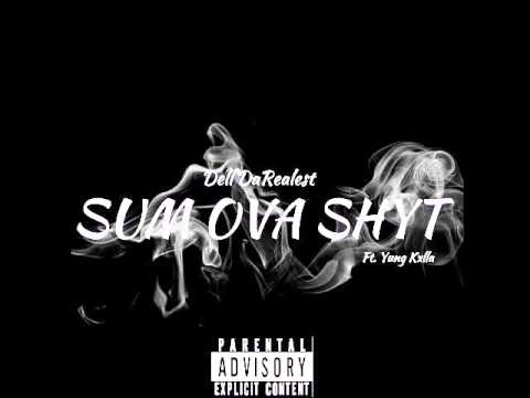 Dell'DaRealest - SUM OVA SHYT (Audio) ft. Yung Kxlla
