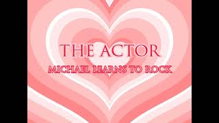 Download lagu THE ACTOR - Michael Learns to Rock [HQ AUDIO] mp3
