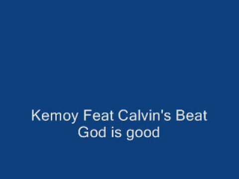 Kemoy Feat Calvin's Beat - God is good.wmv