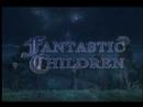 Fantastic Children Trailer