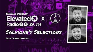 Ibiza Talents Takeover - Salvione's Selections DJ Mix | Elevated Radio Ep. 179