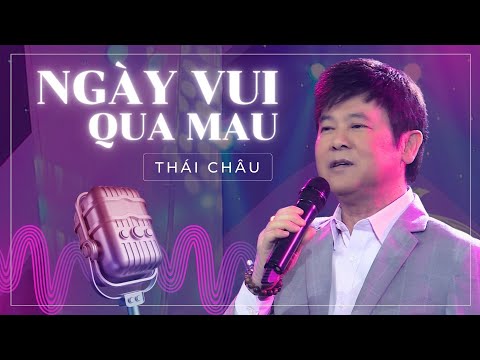 Ngày Vui Qua Mau - Danh Ca Thái Châu (Sáng tác: Nhật Ngân - Đinh Việt Lang) | OFFICIAL MUSIC VIDEO