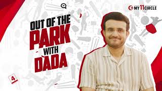 Out Of The Park | Sourav Ganguly | My11Circle