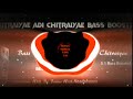 Chitraiyae Chitraiyae En Purushan Kuzhandhai Maadhiri Bass Boosted Songs Use Headphones