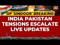 India Vs Pakistan LIVE Updates India Today Live From Ground Zero Operation Sindoor LIVE