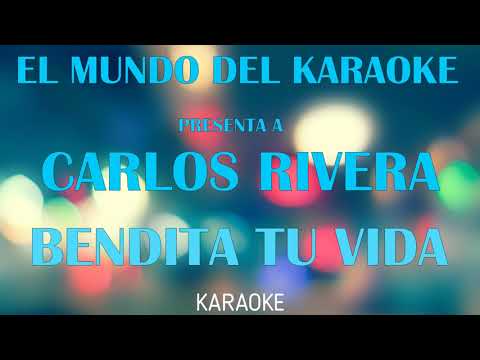 CARLOS RIVERA - BENDITA TU VIDA KARAOKE