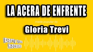 Gloria Trevi - La Acera De Enfrente (Versión Karaoke)