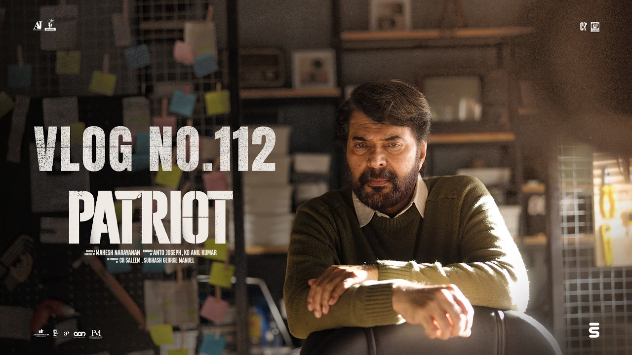 Patriot - Vlog No.112 | Mammootty | Mohanlal | Mahesh Narayanan | Anto Joseph