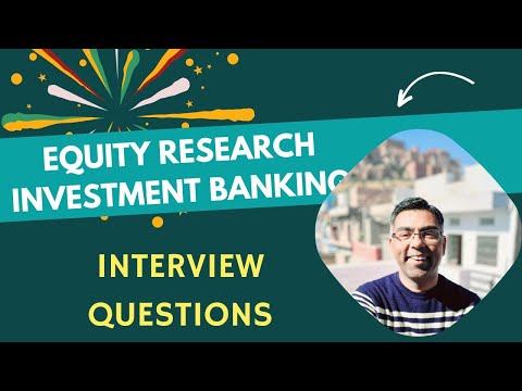 Equity Research and Investment Banking Interview Preparation - Questions you can expect