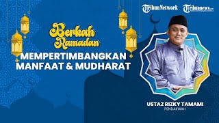 BERKAH RAMADHAN: Mempertimbangkan Manfaat dan Mudharat