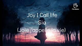 Sia. Joy I Call life (Traduction Française)