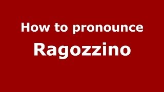 How to pronounce Ragozzino