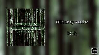 P.O.D. - Sleeping Awake (from &quot;The Matrix Reloaded&quot;)