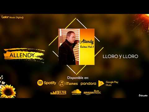Allendy - Lloro y Lloro (Éxitos Vol. 1 - El Álbum)