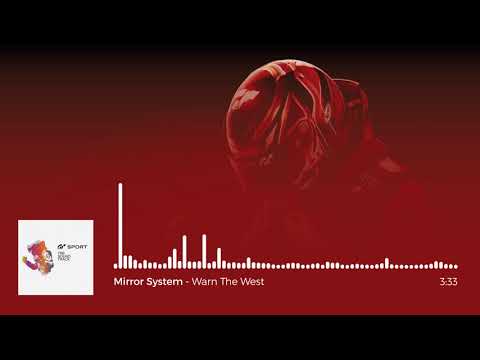 Gran Turismo Sport OST: Mirror System - Warn The West