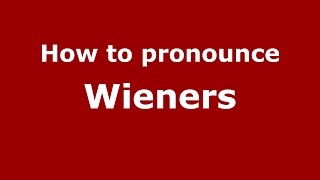 How to pronounce Wieners