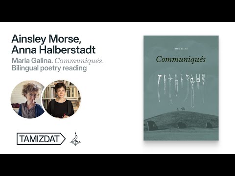 Maria Galina. "Communiqués." Bilingual poetry reading by Ainsley Morse and Anna Halberstadt
