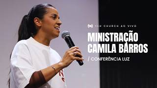 CAMILA BARROS // MINISTRAÇÃO DE PALAVRA CONF. LUZ