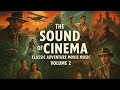 The Sound Of Cinema Classic Adventure Movie Music Volume 2