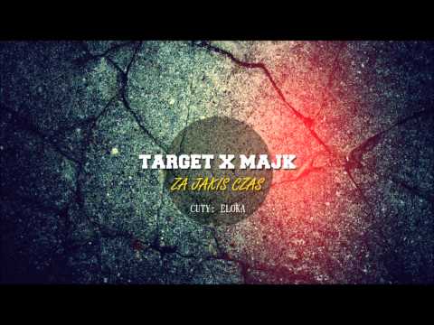 Target x Majk - Za Jakiś Czas (Cuty. Eloka)