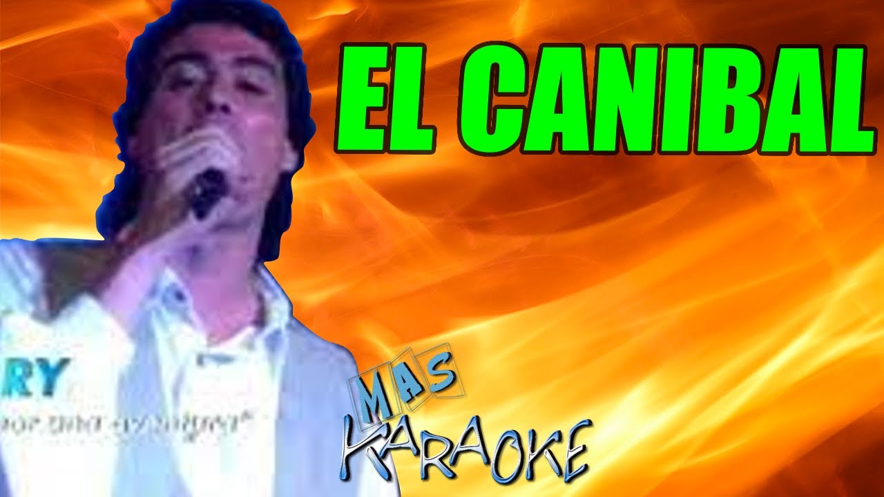 EL CANIBAL - NO TE QUIEREN NI REGALADA