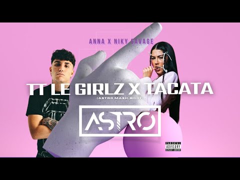 ANNA, Niky Savage - TT LE GIRLZ x TACATA (ASTRO Mash-Boot) | FREE DL (TikTok)