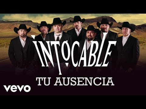 Letra Tu Ausencia Grupo Intocable Musicayletras Co
