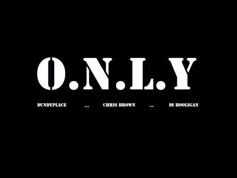 Chris Brown ft Dundyplace ft Di Hooligan - Only Freestyle