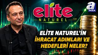 Elite Naturel'in Finansalları Ve Beklentilerini Elite Naturel CEO'su Çağrı Eşmek