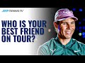 ATP Players Reveal Their Best Friends on Tour! ?