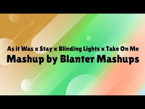 As it Was x Stay x Blinding Lights x Take On Me | MASHUP by Blanter Mashups