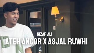 Download lagu ATEH ANCOR X ASJAL RUWHI - NIZAR ALI mp3