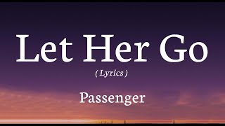 Download lagu Let Her Go - Passenger ( Lyrics) mp3 Download lagu Let Her Go - Passenger ( Lyrics) mp3