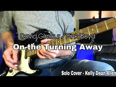 Pink Floyd (David Gilmour) - On the Turning Away. Solo Cover Kelly Dean Allen