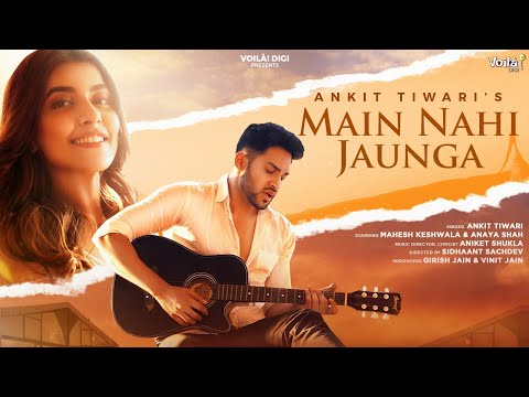 Poster मैं नहीं जाचंगा main nahi jaunga hindi lyrics – ankit tiwari