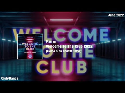 Manian - Welcome To The Club 2022 (Kyanu & DJ Gollum Remix)