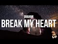 GRAHAM - Break My Heart (Lyrics)
