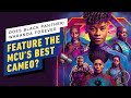 Does Black Panther: Wakanda Forever Feature The MCU’s Best Cameo? | IGN Live Spoilercast