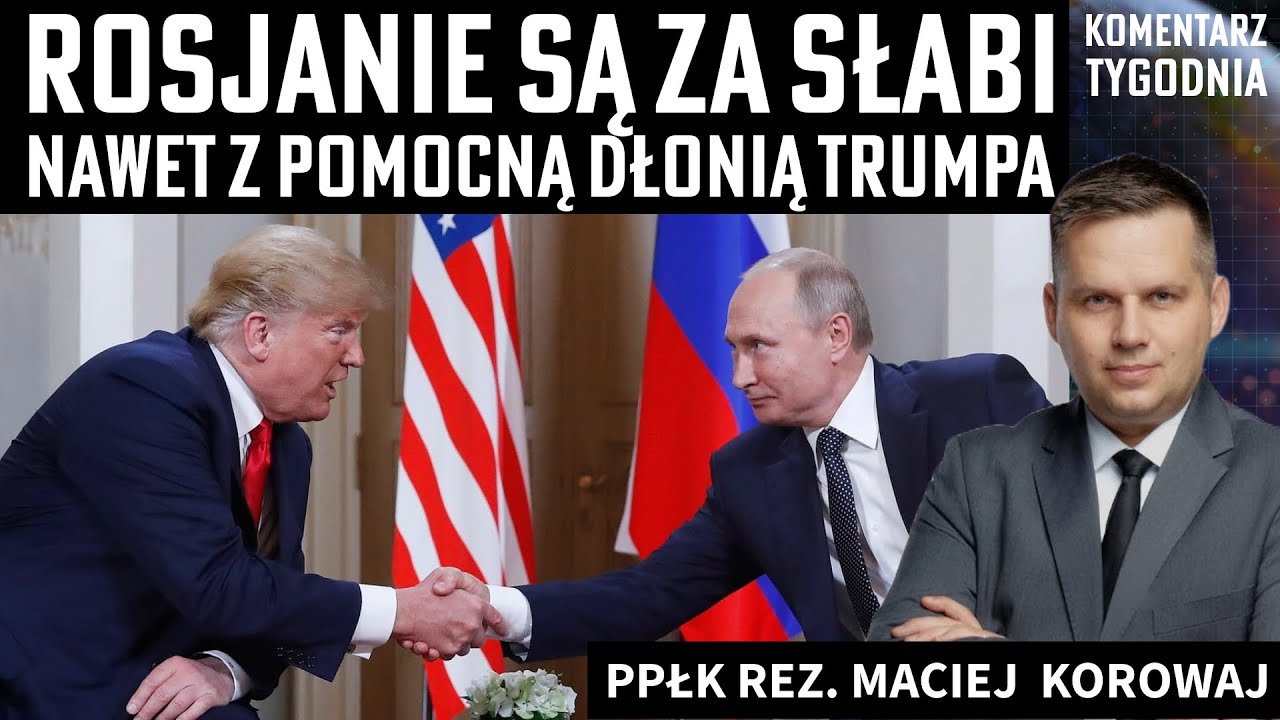 Maciej Korowaj - Zaniepokojenie Kremla. Putin dostrzegł brak sprawczości Trumpa.
